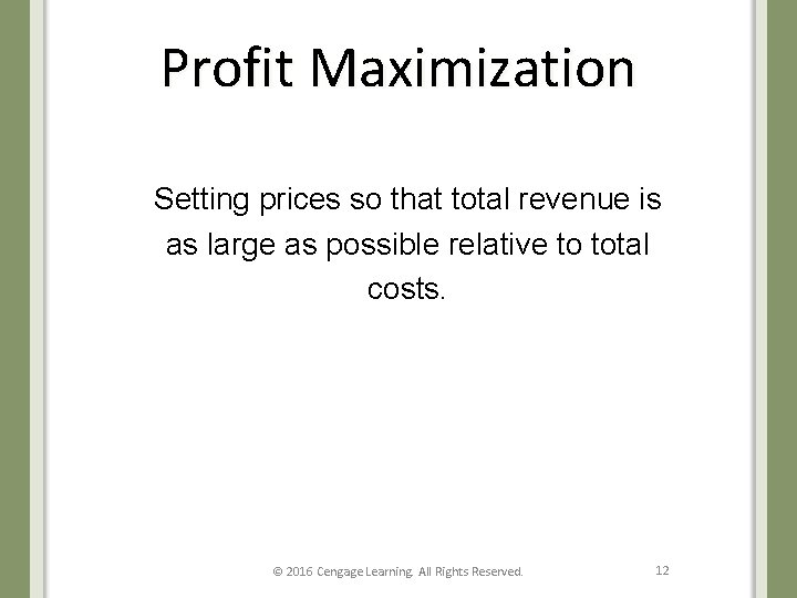 Profit Maximization Setting prices so that total revenue is as large as possible relative