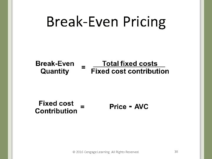 Break-Even Pricing © 2016 Cengage Learning. All Rights Reserved. 38 