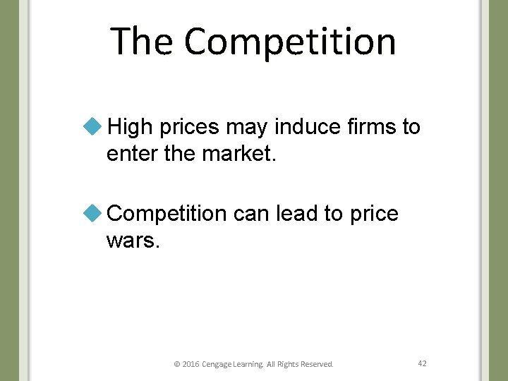 The Competition u High prices may induce firms to enter the market. u Competition