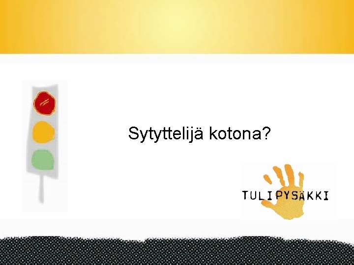 Sytyttelijä kotona? 