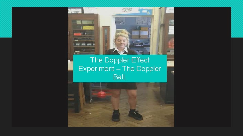 The Doppler Effect Experiment – The Doppler Ball. 