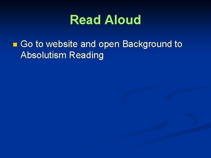 Read Aloud n Go to website and open Background to Absolutism Reading 