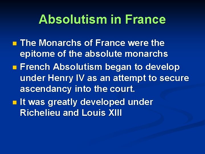 Absolutism in France The Monarchs of France were the epitome of the absolute monarchs
