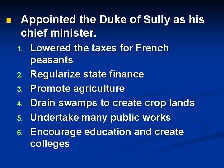 n Appointed the Duke of Sully as his chief minister. 1. 2. 3. 4.