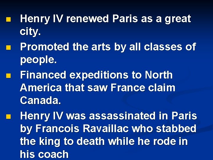 n n Henry IV renewed Paris as a great city. Promoted the arts by