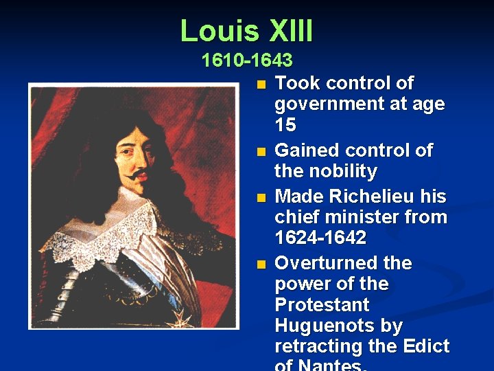 Louis XIII 1610 -1643 n Took control of government at age 15 n Gained