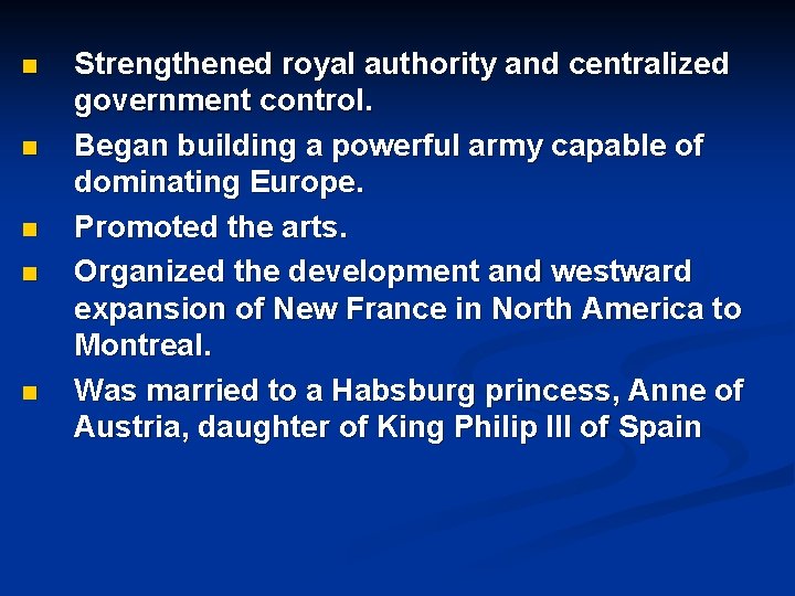 n n n Strengthened royal authority and centralized government control. Began building a powerful