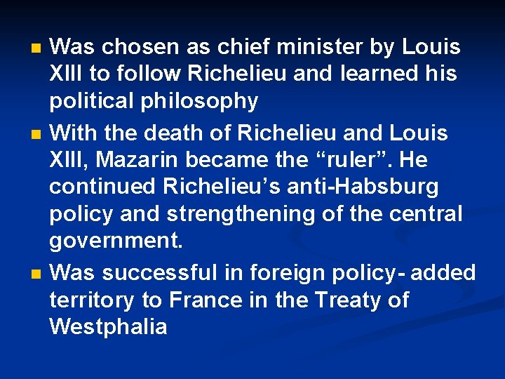 n n n Was chosen as chief minister by Louis XIII to follow Richelieu