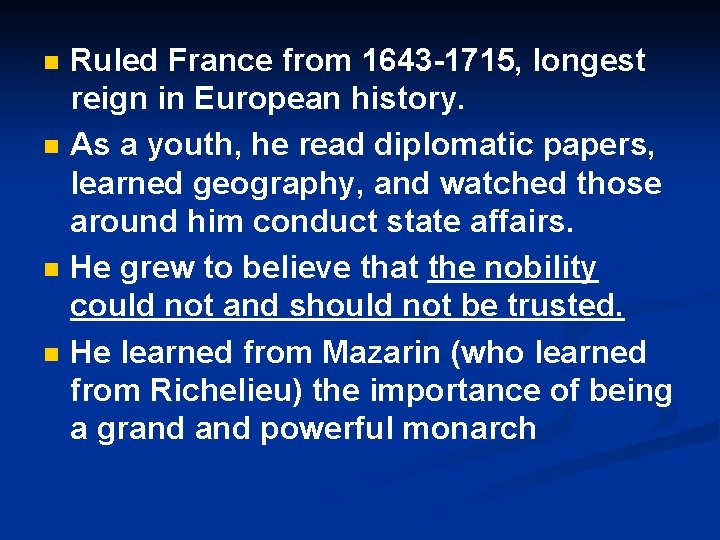 n n Ruled France from 1643 -1715, longest reign in European history. As a