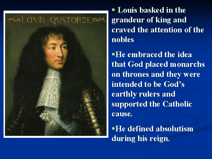 § Louis basked in the grandeur of king and craved the attention of the