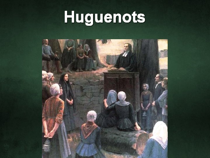 Huguenots 