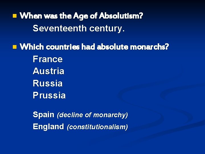 n When was the Age of Absolutism? Seventeenth century. n Which countries had absolute