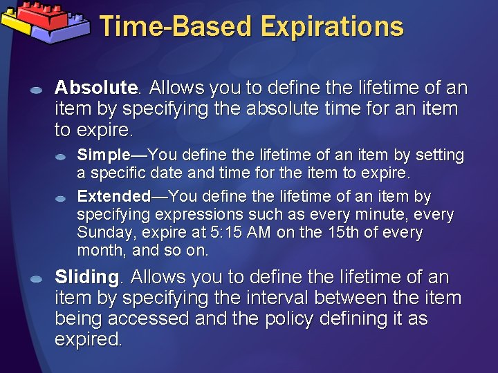 Time-Based Expirations Absolute. Allows you to define the lifetime of an item by specifying