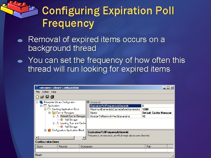 Configuring Expiration Poll Frequency Removal of expired items occurs on a background thread You