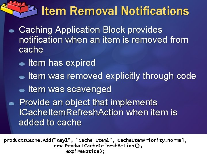 Item Removal Notifications Caching Application Block provides notification when an item is removed from