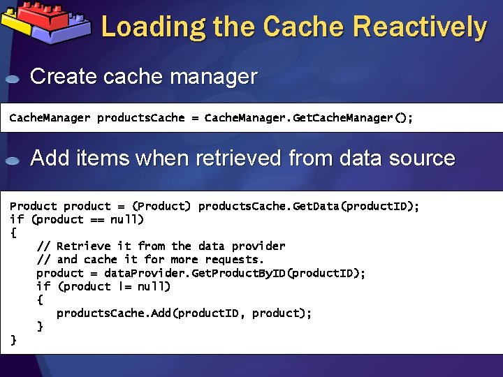 Loading the Cache Reactively Create cache manager Cache. Manager products. Cache = Cache. Manager.