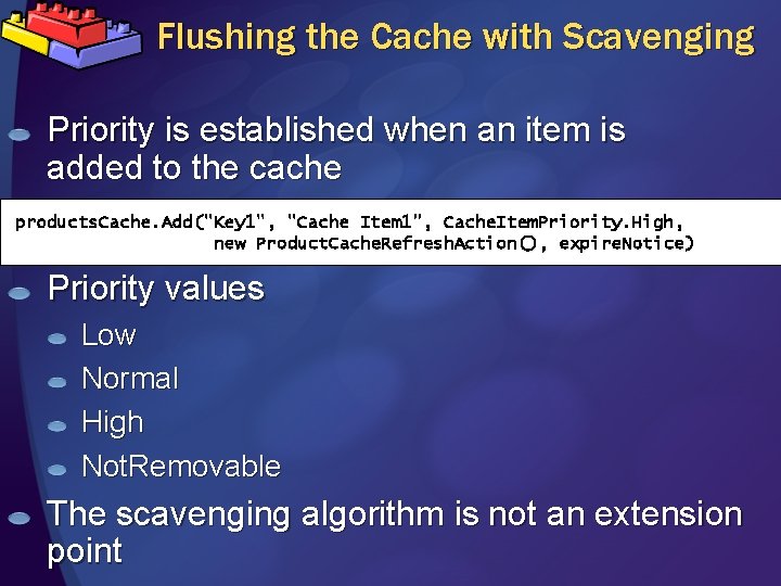 Flushing the Cache with Scavenging Priority is established when an item is added to