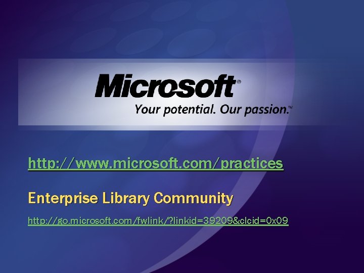 http: //www. microsoft. com/practices Enterprise Library Community http: //go. microsoft. com/fwlink/? linkid=39209&clcid=0 x 09