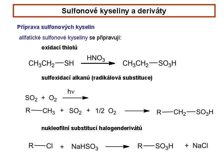 Sulfonové kyseliny a deriváty Příprava sulfonových kyselin alifatické sulfonové kyseliny se připravují: oxidací thiolů