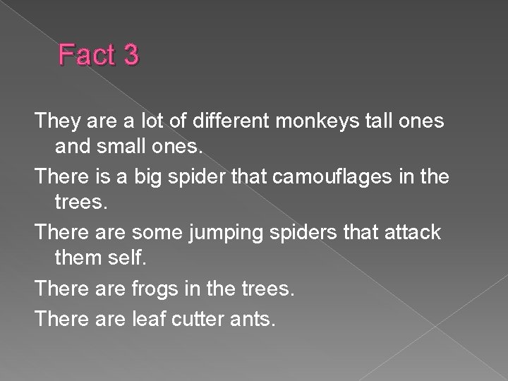 Fact 3 They are a lot of different monkeys tall ones and small ones.