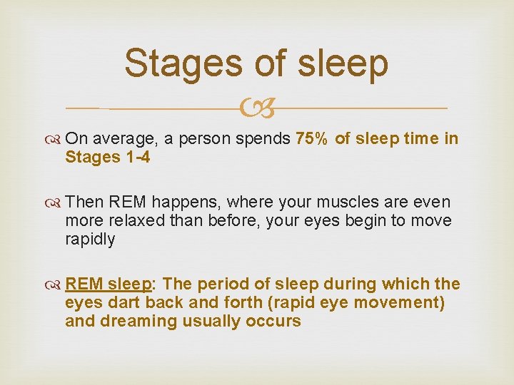 Stages of sleep On average, a person spends 75% of sleep time in Stages