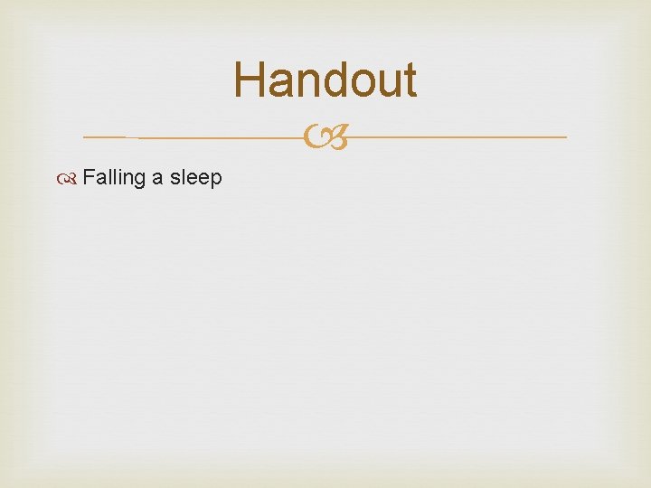 Handout Falling a sleep 