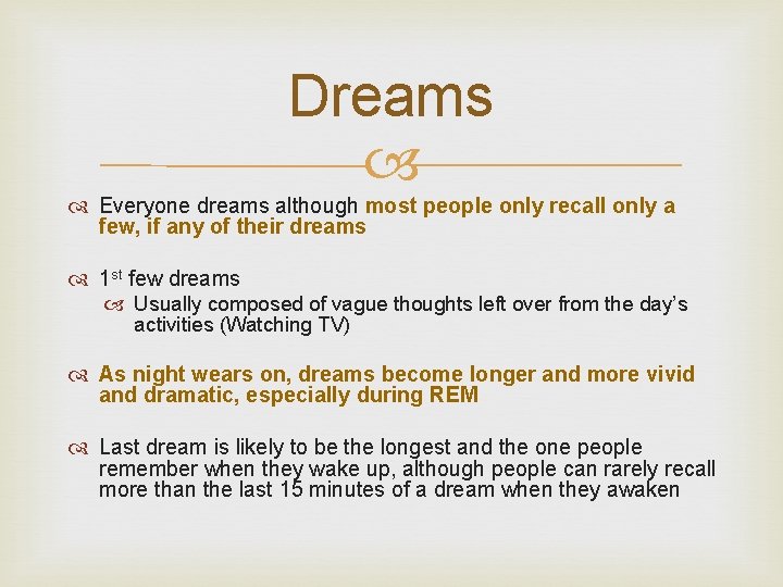 Dreams Everyone dreams although most people only recall only a few, if any of