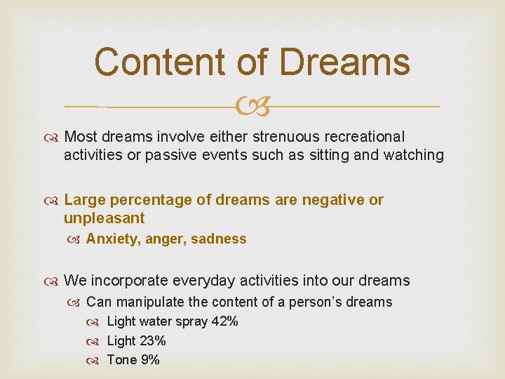 Content of Dreams Most dreams involve either strenuous recreational activities or passive events such