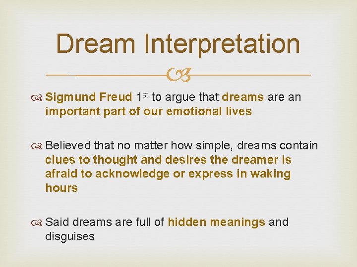 Dream Interpretation Sigmund Freud 1 st to argue that dreams are an important part