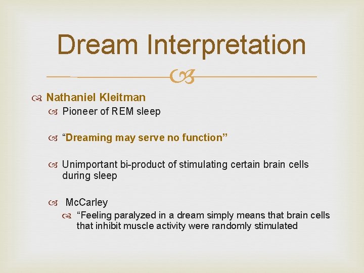 Dream Interpretation Nathaniel Kleitman Pioneer of REM sleep “Dreaming may serve no function” Unimportant