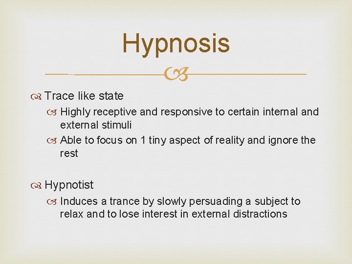 Hypnosis Trace like state Highly receptive and responsive to certain internal and external stimuli