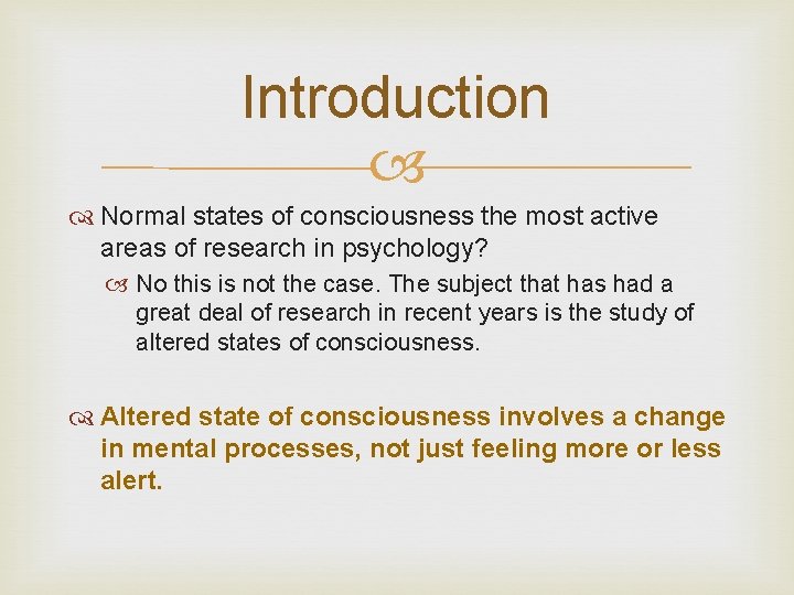 Introduction Normal states of consciousness the most active areas of research in psychology? No