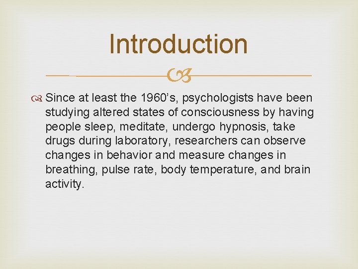 Introduction Since at least the 1960’s, psychologists have been studying altered states of consciousness