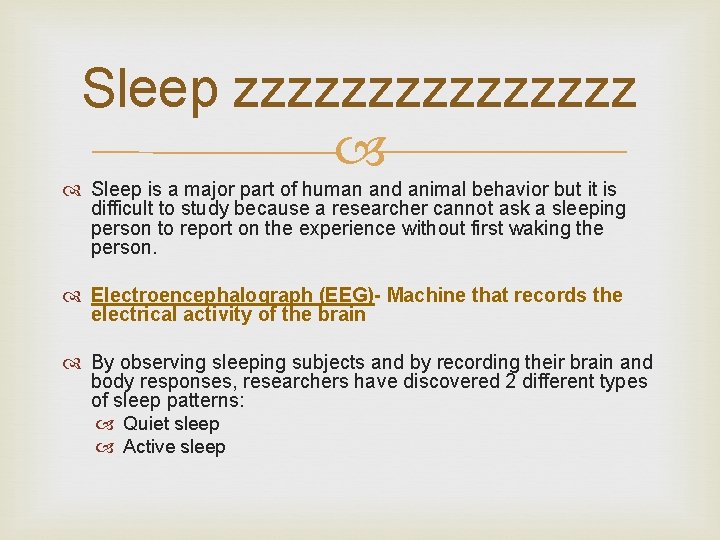 Sleep zzzzzzzz Sleep is a major part of human and animal behavior but it