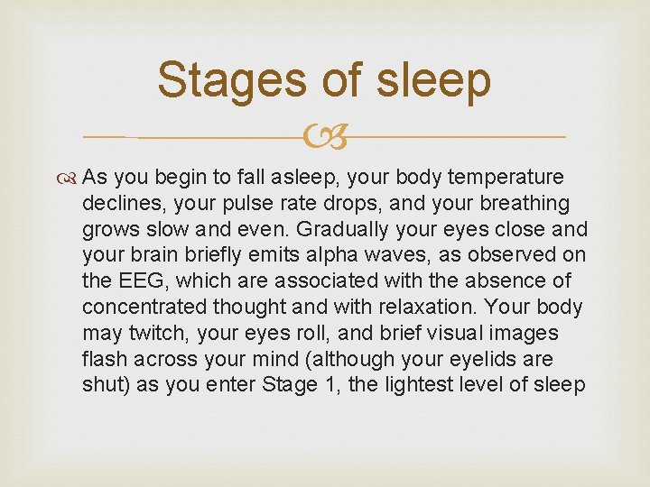 Stages of sleep As you begin to fall asleep, your body temperature declines, your