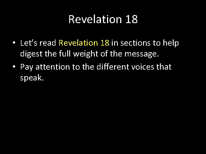 Revelation 18 • Let’s read Revelation 18 in sections to help digest the full