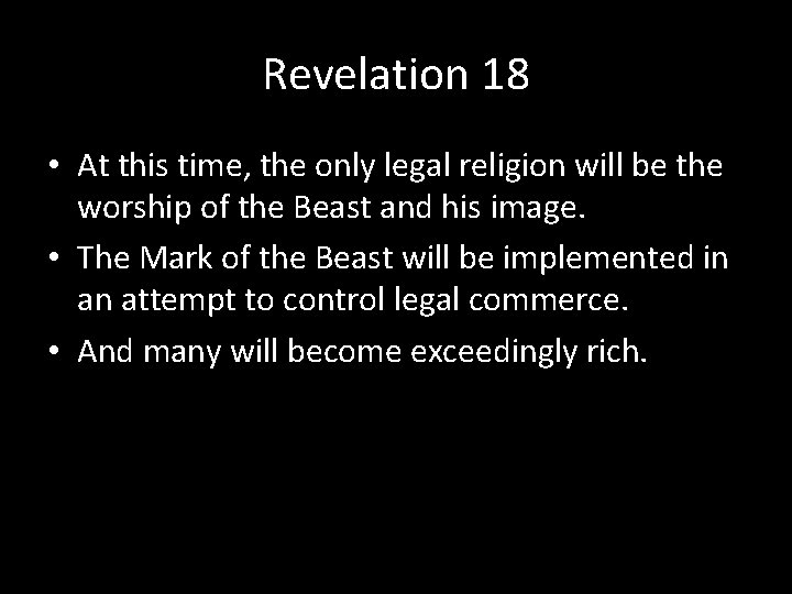 Revelation 18 • At this time, the only legal religion will be the worship Revelation 18 • At this time, the only legal religion will be the worship