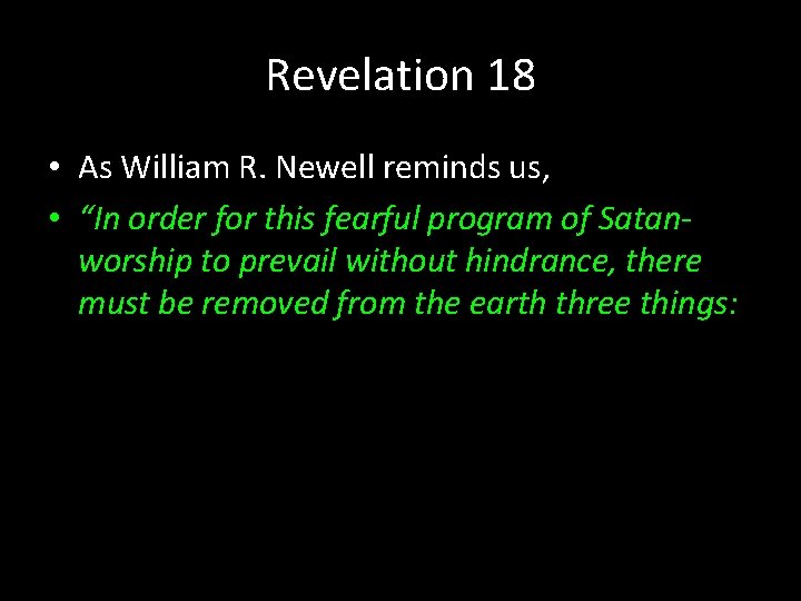 Revelation 18 • As William R. Newell reminds us, • “In order for this Revelation 18 • As William R. Newell reminds us, • “In order for this