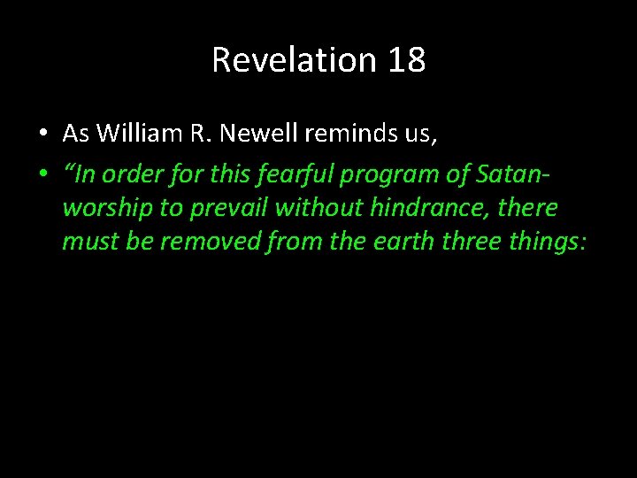 Revelation 18 • As William R. Newell reminds us, • “In order for this