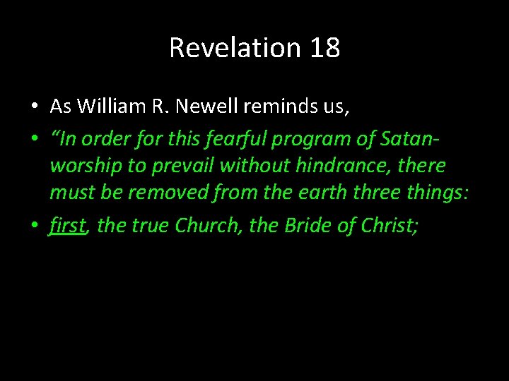 Revelation 18 • As William R. Newell reminds us, • “In order for this