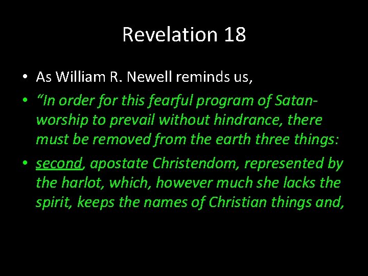 Revelation 18 • As William R. Newell reminds us, • “In order for this