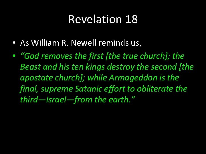 Revelation 18 • As William R. Newell reminds us, • “God removes the first Revelation 18 • As William R. Newell reminds us, • “God removes the first