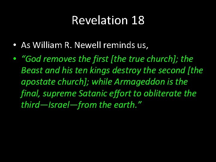 Revelation 18 • As William R. Newell reminds us, • “God removes the first