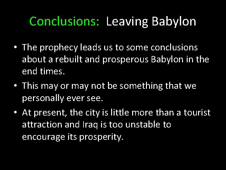 Conclusions: Leaving Babylon • The prophecy leads us to some conclusions about a rebuilt Conclusions: Leaving Babylon • The prophecy leads us to some conclusions about a rebuilt