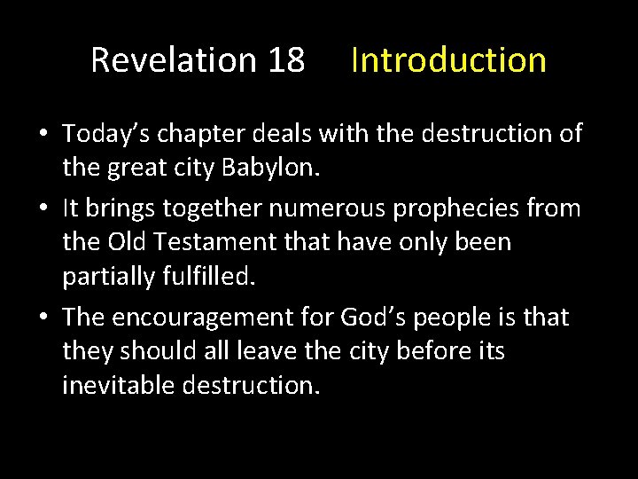 Revelation 18 Introduction • Today’s chapter deals with the destruction of the great city Revelation 18 Introduction • Today’s chapter deals with the destruction of the great city