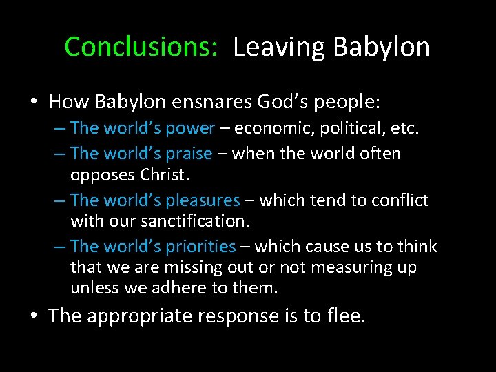 Conclusions: Leaving Babylon • How Babylon ensnares God’s people: – The world’s power –