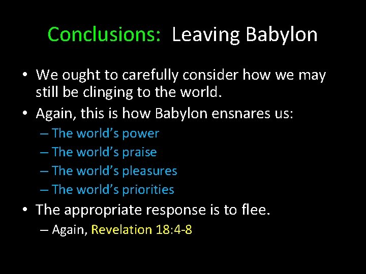 Conclusions: Leaving Babylon • We ought to carefully consider how we may still be Conclusions: Leaving Babylon • We ought to carefully consider how we may still be