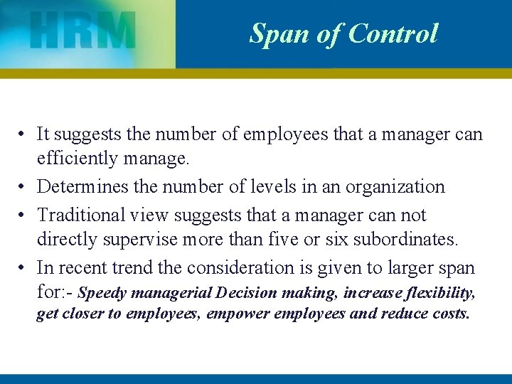 Span of Control • It suggests the number of employees that a manager can