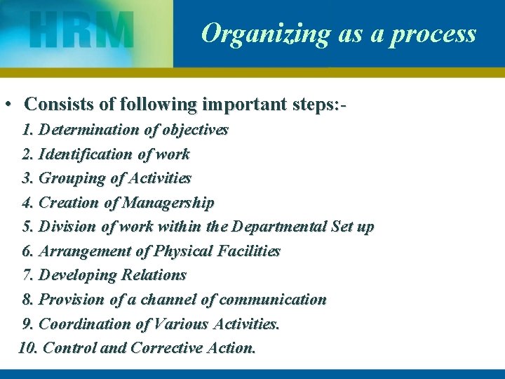 Organizing as a process • Consists of following important steps: 1. Determination of objectives