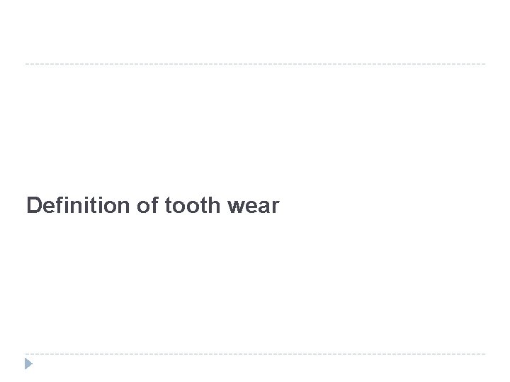Definition of tooth wear 